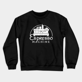 Espresso Machine (White Print Edition) Crewneck Sweatshirt